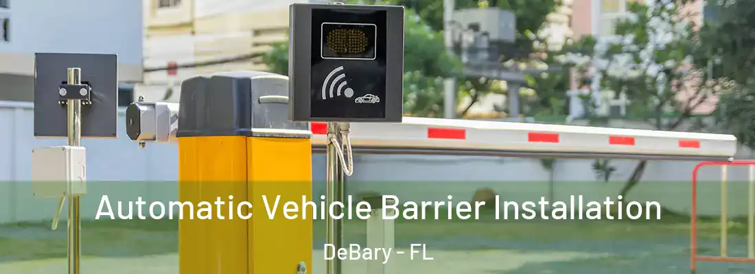 Automatic Vehicle Barrier Installation DeBary - FL