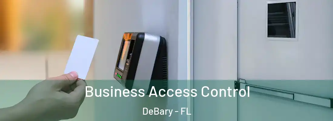 Business Access Control DeBary - FL