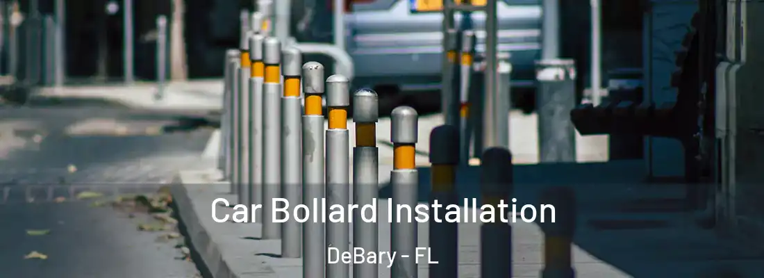 Car Bollard Installation DeBary - FL