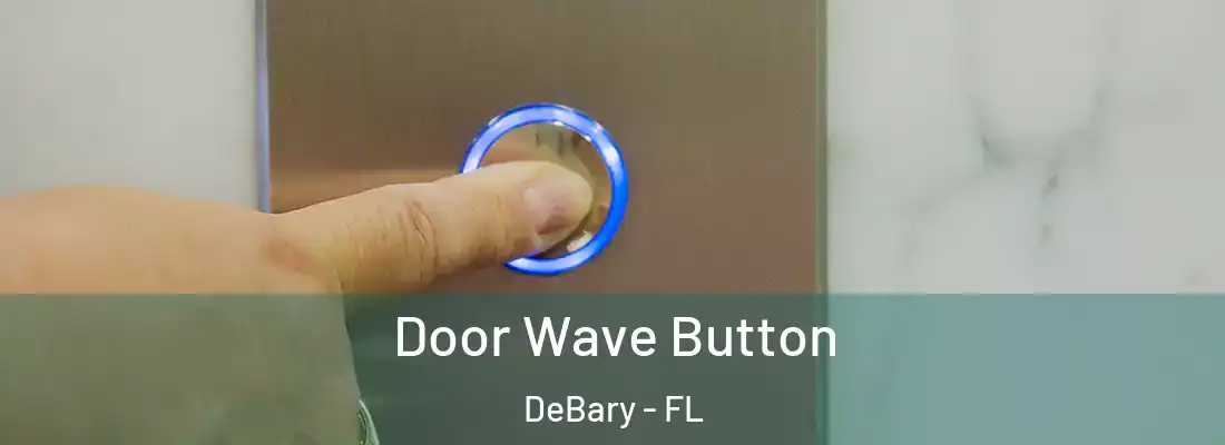 Door Wave Button DeBary - FL