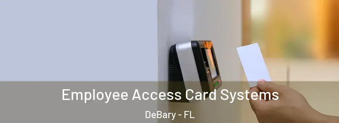 Employee Access Card Systems DeBary - FL