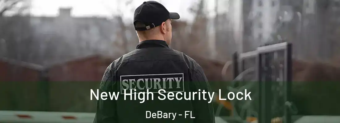 New High Security Lock DeBary - FL