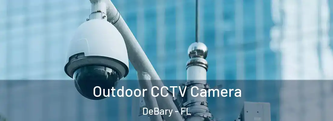  Outdoor CCTV Camera DeBary - FL