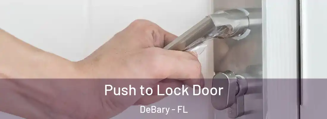 Push to Lock Door DeBary - FL