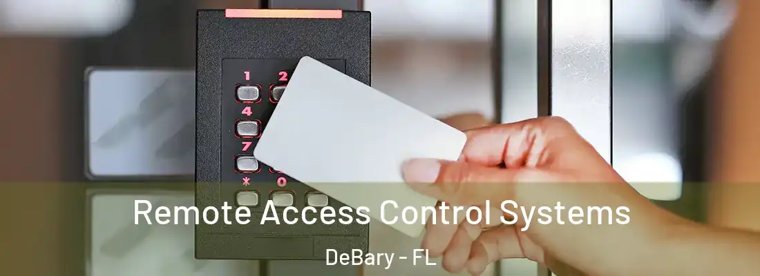 Remote Access Control Systems DeBary - FL