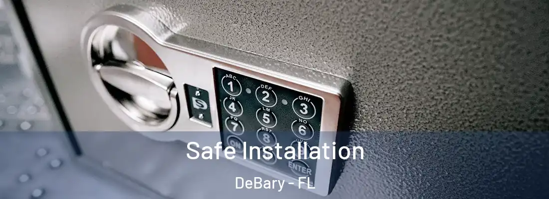 Safe Installation DeBary - FL