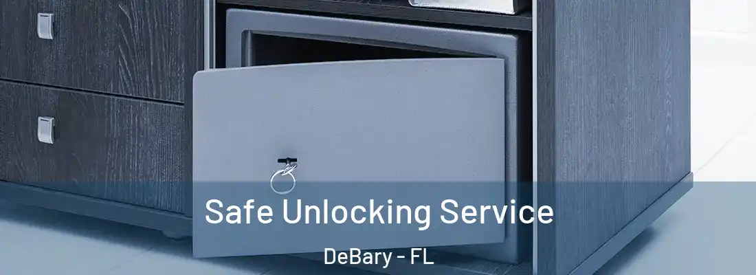 Safe Unlocking Service DeBary - FL