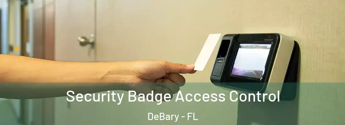 Security Badge Access Control DeBary - FL