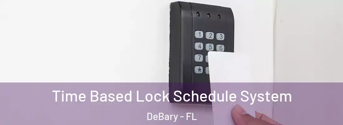 Time Based Lock Schedule System DeBary - FL
