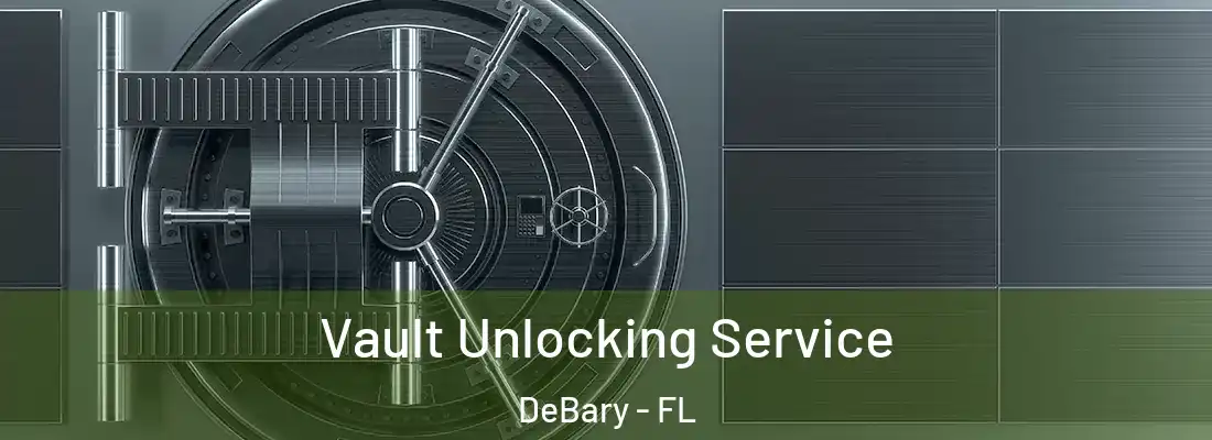 Vault Unlocking Service DeBary - FL
